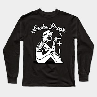 Smoke Break! Long Sleeve T-Shirt